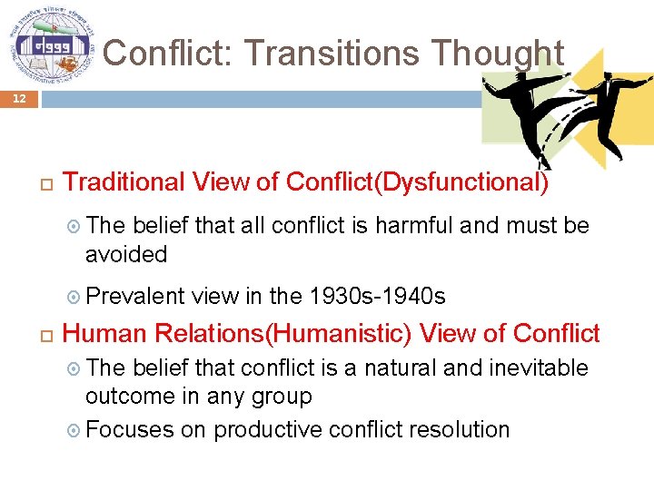 Conflict: Transitions Thought 12 Traditional View of Conflict(Dysfunctional) The belief that all conflict is