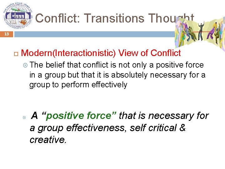 Conflict: Transitions Thought 13 Modern(Interactionistic) View of Conflict The belief that conflict is not