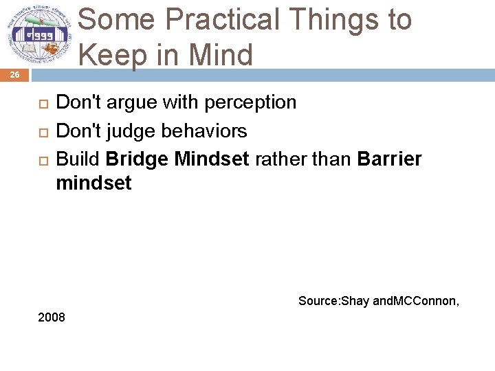 Some Practical Things to Keep in Mind 26 Don't argue with perception Don't judge