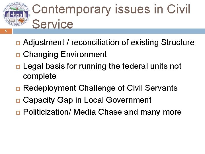 Contemporary issues in Civil Service 5 Adjustment / reconciliation of existing Structure Changing Environment