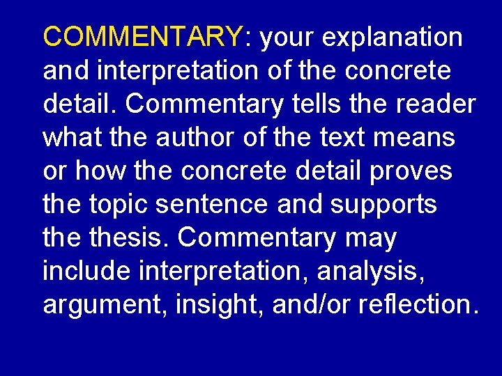 COMMENTARY: your explanation and interpretation of the concrete detail. Commentary tells the reader what