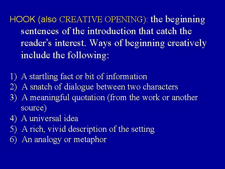 HOOK (also CREATIVE OPENING): the beginning sentences of the introduction that catch the reader’s
