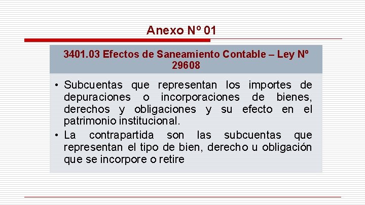 Anexo Nº 01 3401. 03 Efectos de Saneamiento Contable – Ley Nº 29608 •