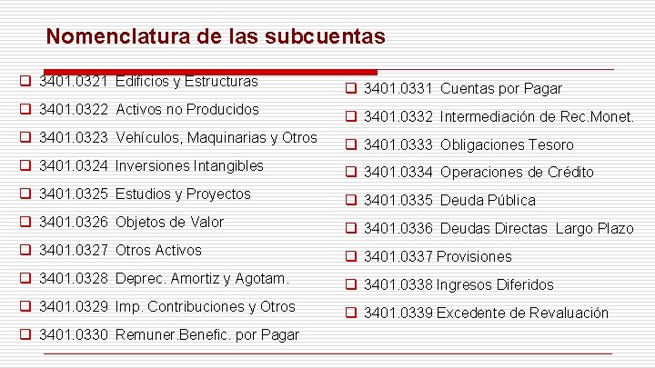 Nomenclatura de las subcuentas q 3401. 0321 Edificios y Estructuras q 3401. 0331 Cuentas