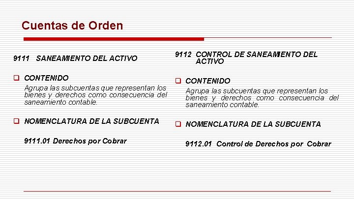 Cuentas de Orden 9111 SANEAMIENTO DEL ACTIVO q CONTENIDO Agrupa las subcuentas que representan