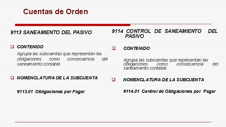 Cuentas de Orden 9113 SANEAMIENTO DEL PASIVO q CONTENIDO 9114 CONTROL DE SANEAMIENTO DEL