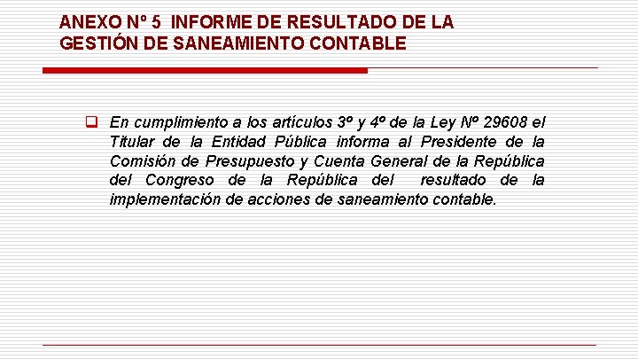 ANEXO Nº 5 INFORME DE RESULTADO DE LA GESTIÓN DE SANEAMIENTO CONTABLE q En