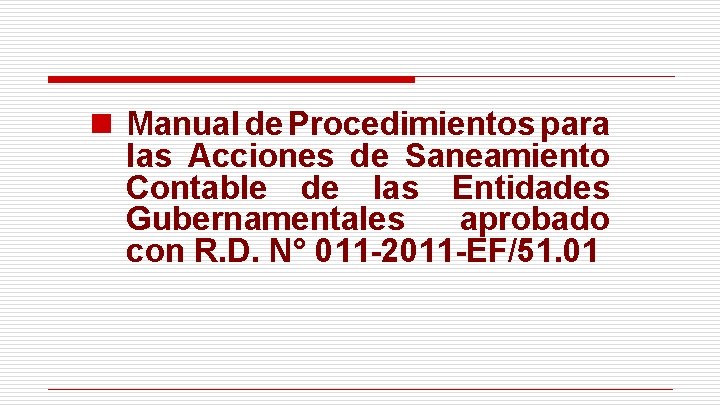 n Manual de Procedimientos para las Acciones de Saneamiento Contable de las Entidades Gubernamentales