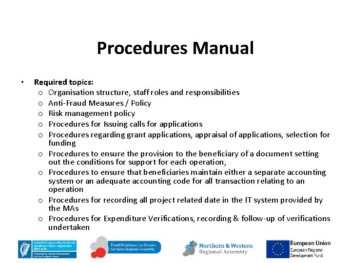 Procedures Manual • Required topics: o Organisation structure, staff roles and responsibilities o Anti-Fraud