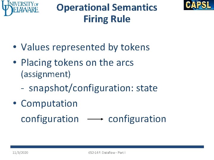 Operational Semantics Firing Rule • Values represented by tokens • Placing tokens on the