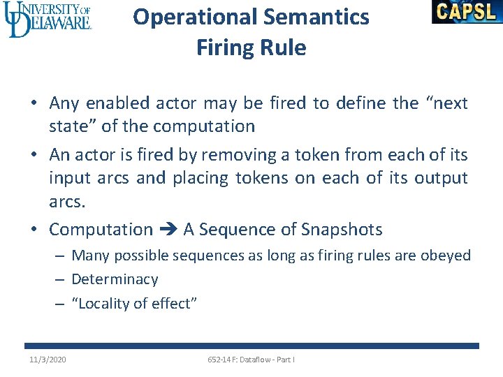 Operational Semantics Firing Rule • Any enabled actor may be fired to define the