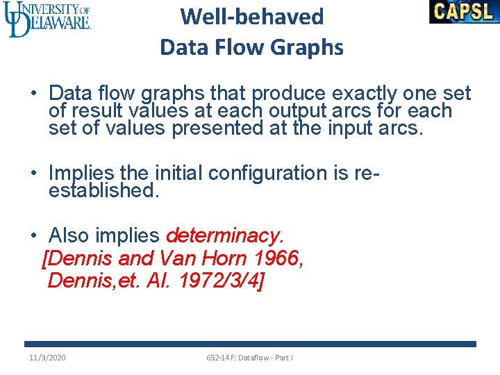 Well-behaved Data Flow Graphs • Data flow graphs that produce exactly one set of
