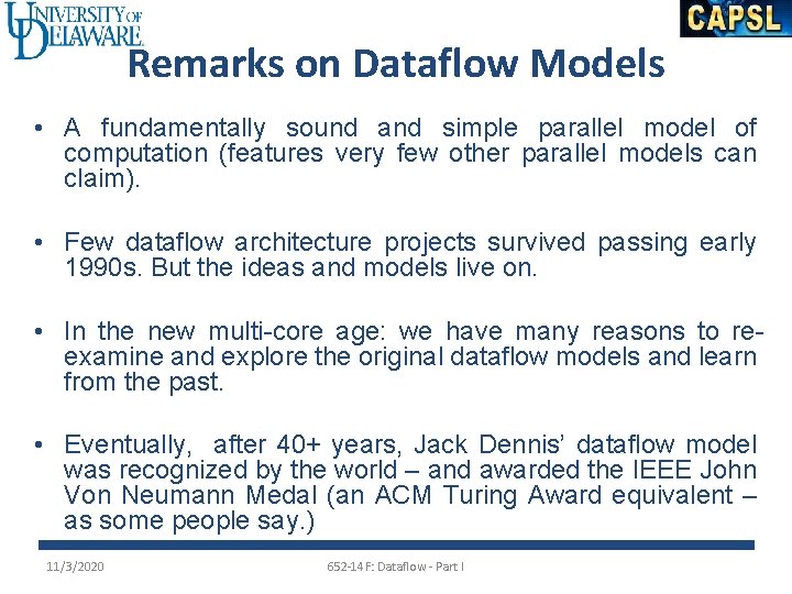 Remarks on Dataflow Models • A fundamentally sound and simple parallel model of computation