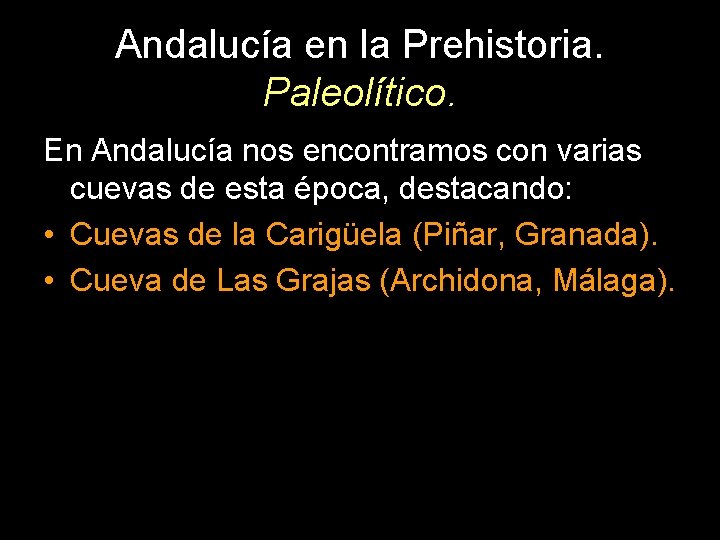 Andalucía en la Prehistoria. Paleolítico. En Andalucía nos encontramos con varias cuevas de esta