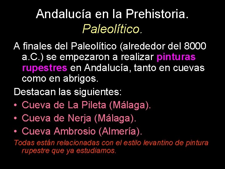 Andalucía en la Prehistoria. Paleolítico. A finales del Paleolítico (alrededor del 8000 a. C.