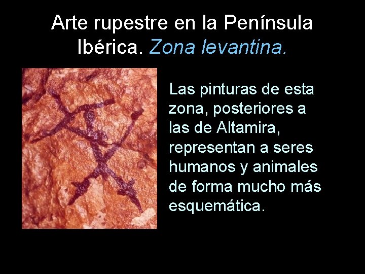 Arte rupestre en la Península Ibérica. Zona levantina. Las pinturas de esta zona, posteriores