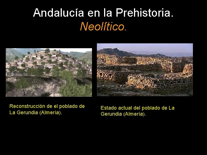 Andalucía en la Prehistoria. Neolítico. Reconstrucción de el poblado de La Gerundia (Almería). Estado