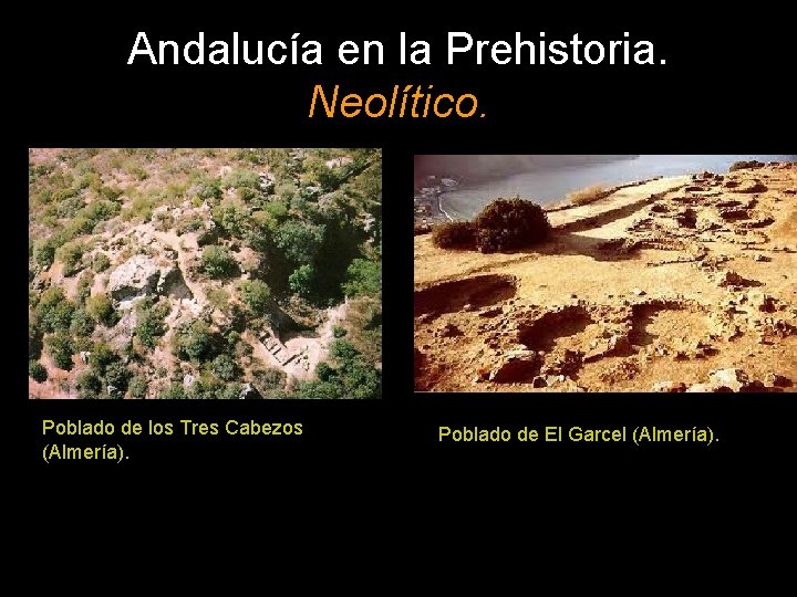 Andalucía en la Prehistoria. Neolítico. Poblado de los Tres Cabezos (Almería). Poblado de El