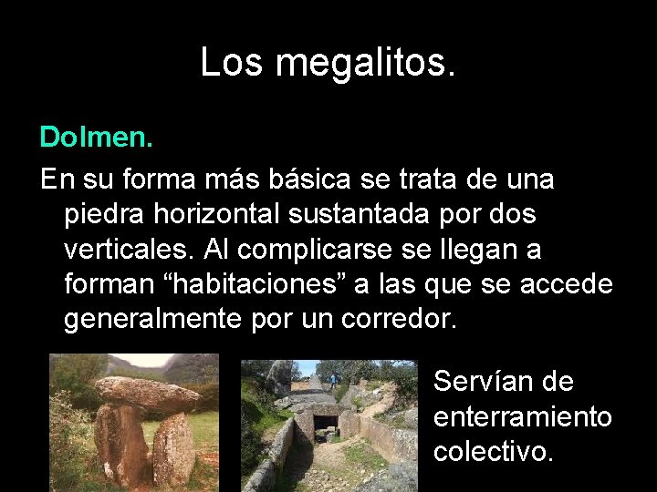 Los megalitos. Dolmen. En su forma más básica se trata de una piedra horizontal