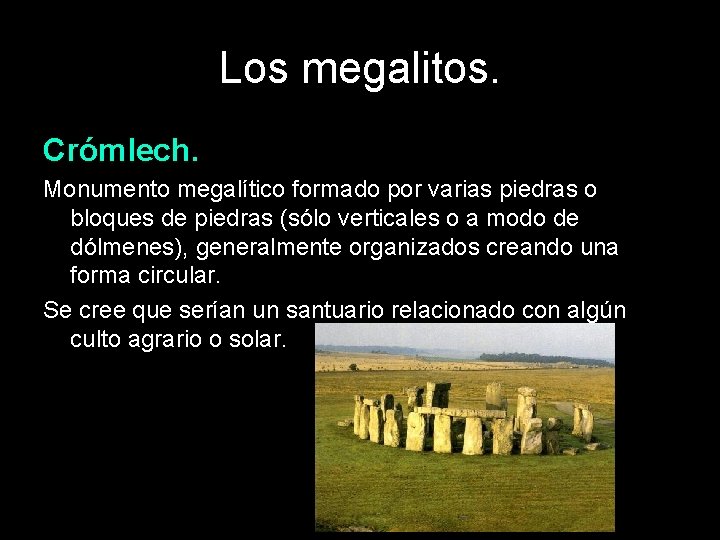 Los megalitos. Crómlech. Monumento megalítico formado por varias piedras o bloques de piedras (sólo