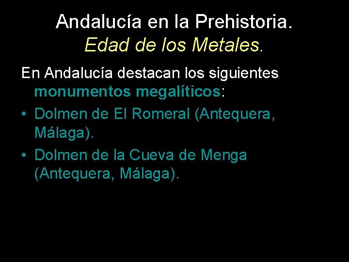 Andalucía en la Prehistoria. Edad de los Metales. En Andalucía destacan los siguientes monumentos