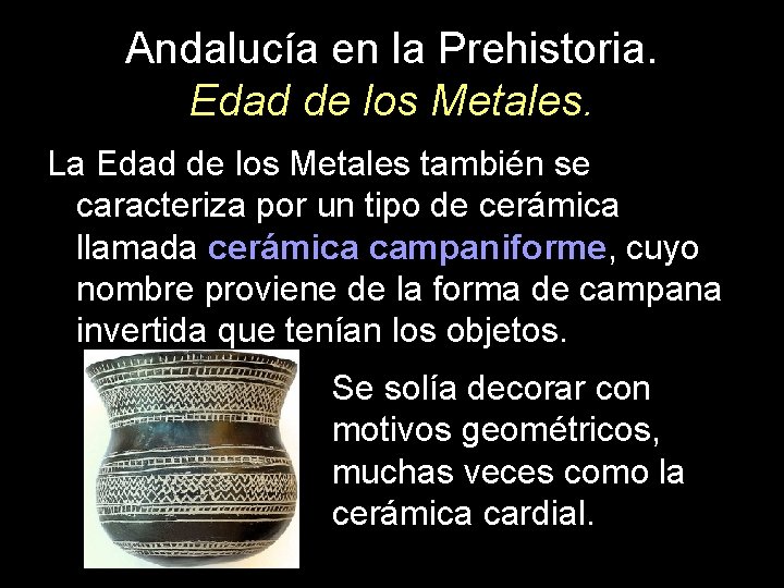 Andalucía en la Prehistoria. Edad de los Metales. La Edad de los Metales también