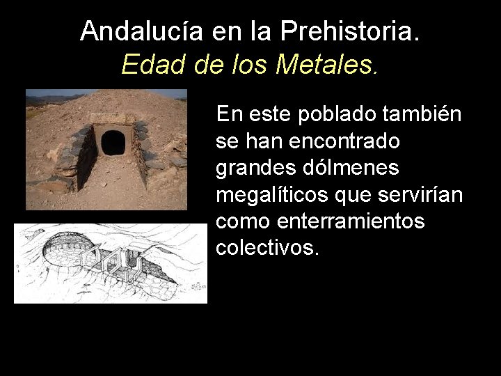 Andalucía en la Prehistoria. Edad de los Metales. En este poblado también se han