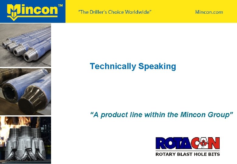 Technically Speaking “A product line within the Mincon Group” 