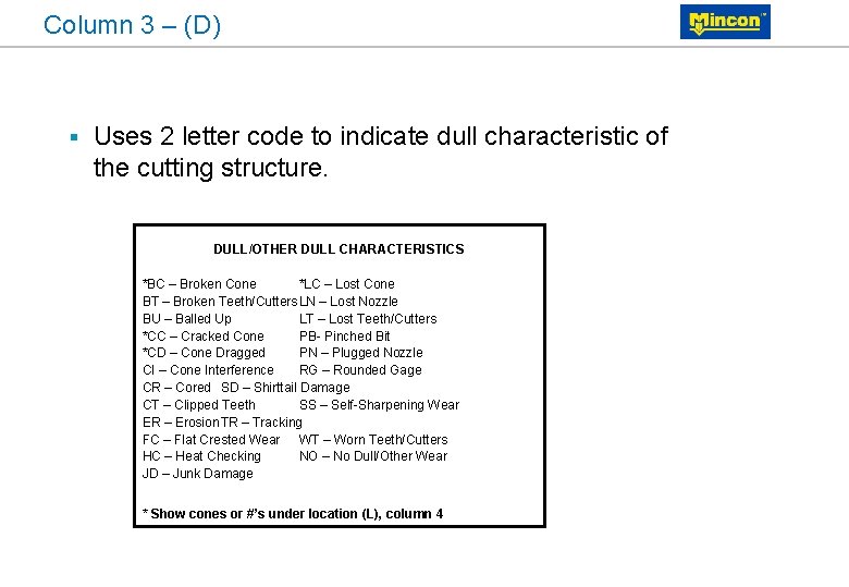 Column 3 – (D) § Uses 2 letter code to indicate dull characteristic of