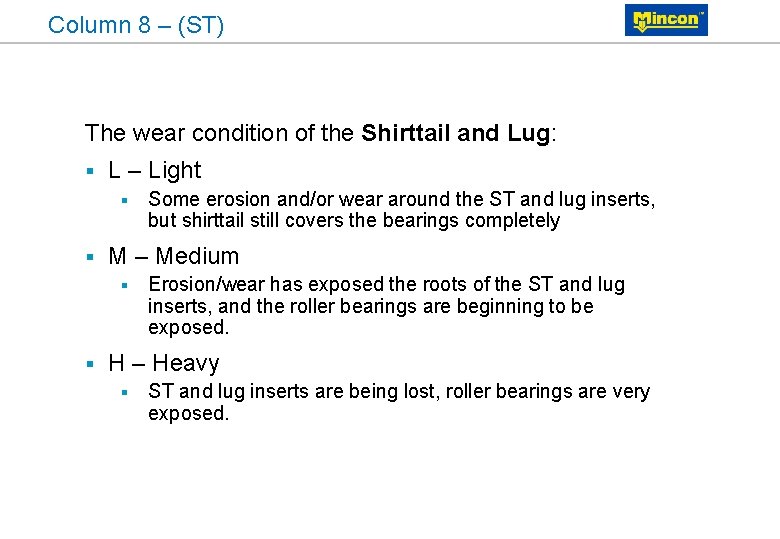 Column 8 – (ST) The wear condition of the Shirttail and Lug: § L