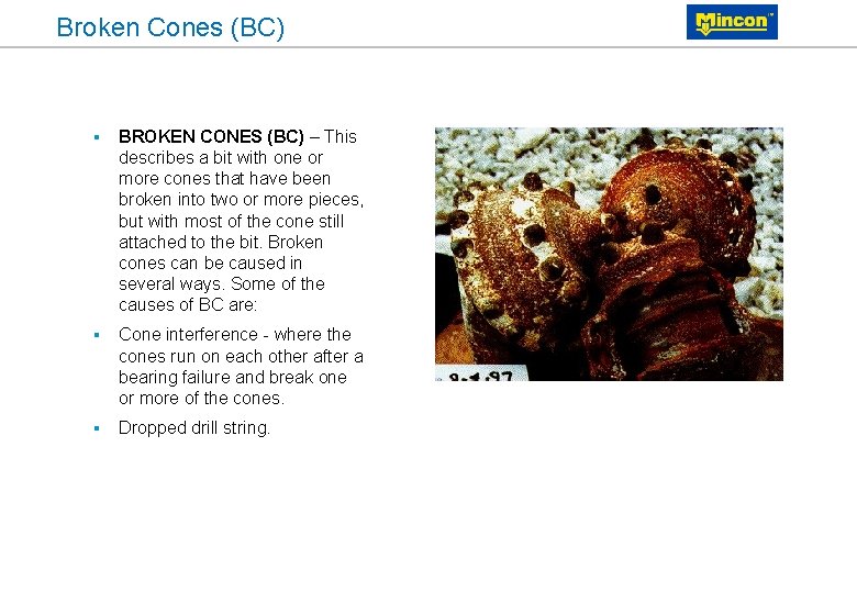 Broken Cones (BC) § BROKEN CONES (BC) – This describes a bit with one