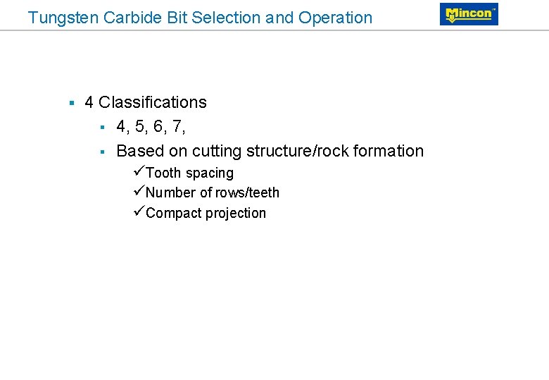 Tungsten Carbide Bit Selection and Operation § 4 Classifications § 4, 5, 6, 7,