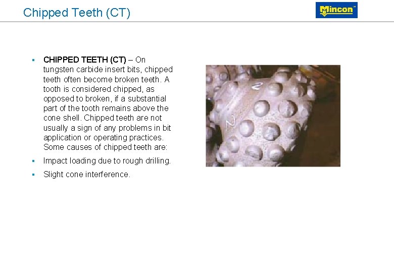 Chipped Teeth (CT) § CHIPPED TEETH (CT) – On tungsten carbide insert bits, chipped