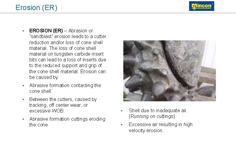 Erosion (ER) § EROSION (ER) – Abrasion or ”sandblast” erosion leads to a cutter