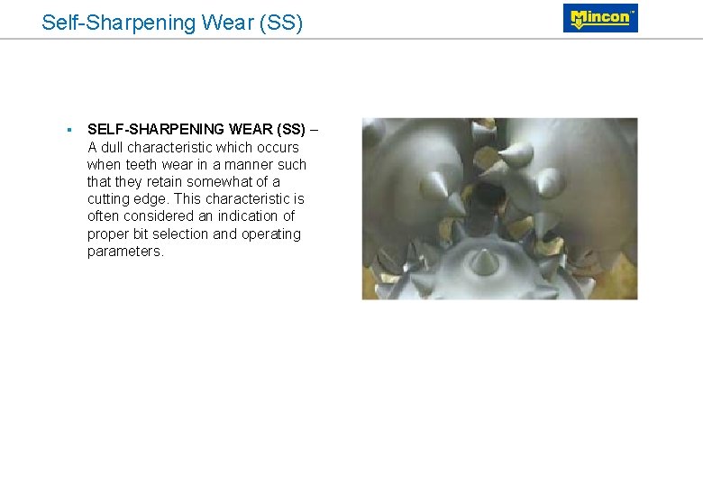 Self-Sharpening Wear (SS) § SELF-SHARPENING WEAR (SS) – A dull characteristic which occurs when