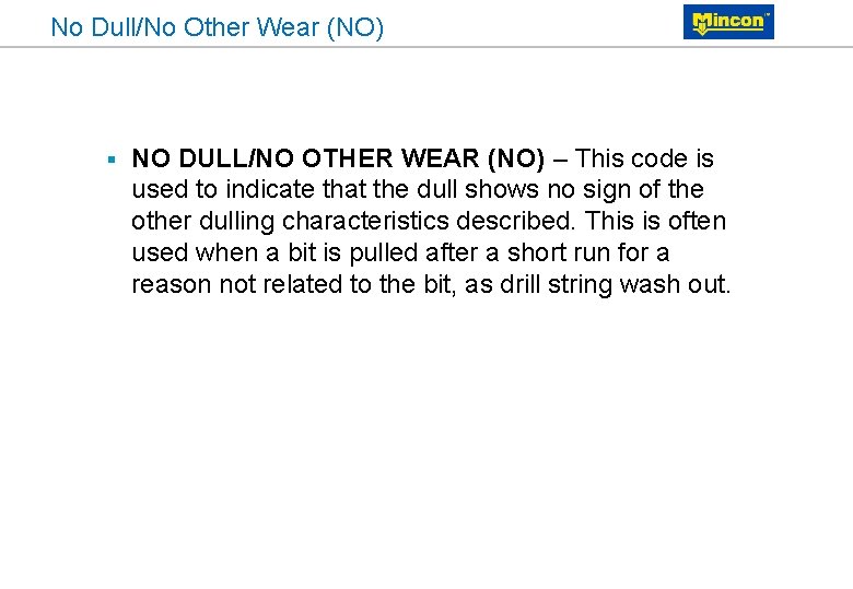 No Dull/No Other Wear (NO) § NO DULL/NO OTHER WEAR (NO) – This code