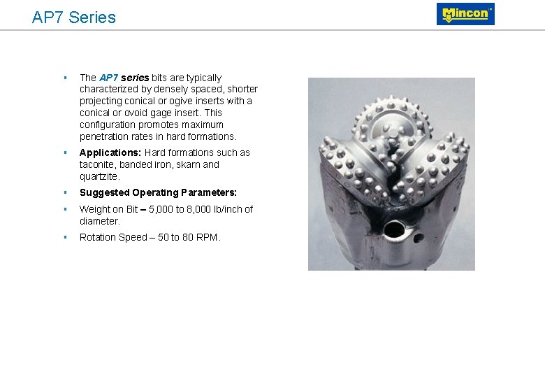 AP 7 Series § The AP 7 series bits are typically characterized by densely