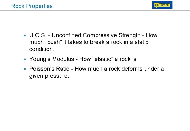 Rock Properties § U. C. S. - Unconfined Compressive Strength - How much ”push”