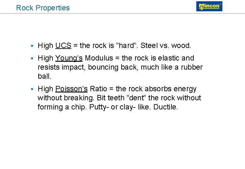 Rock Properties § High UCS = the rock is ”hard”. Steel vs. wood. §