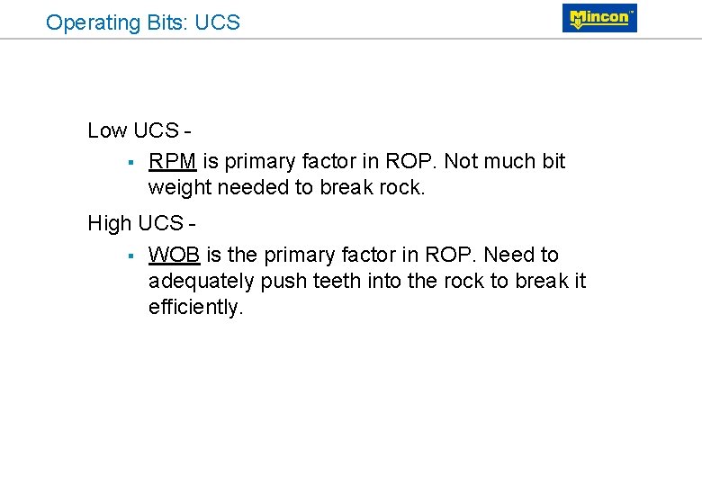 Operating Bits: UCS Low UCS § RPM is primary factor in ROP. Not much