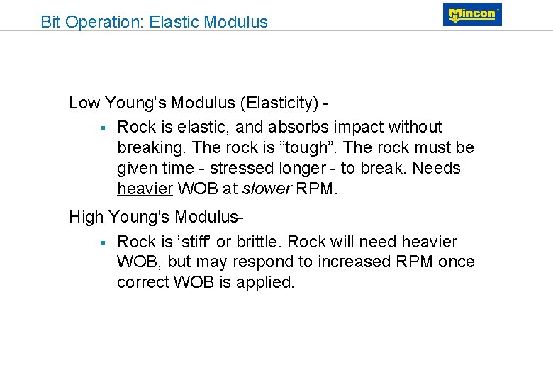 Bit Operation: Elastic Modulus Low Young’s Modulus (Elasticity) § Rock is elastic, and absorbs