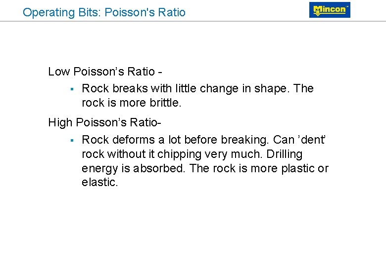 Operating Bits: Poisson's Ratio Low Poisson’s Ratio § Rock breaks with little change in