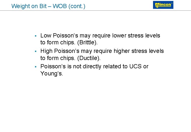 Weight on Bit – WOB (cont. ) § § § Low Poisson’s may require