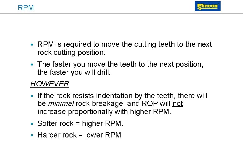 RPM § RPM is required to move the cutting teeth to the next rock