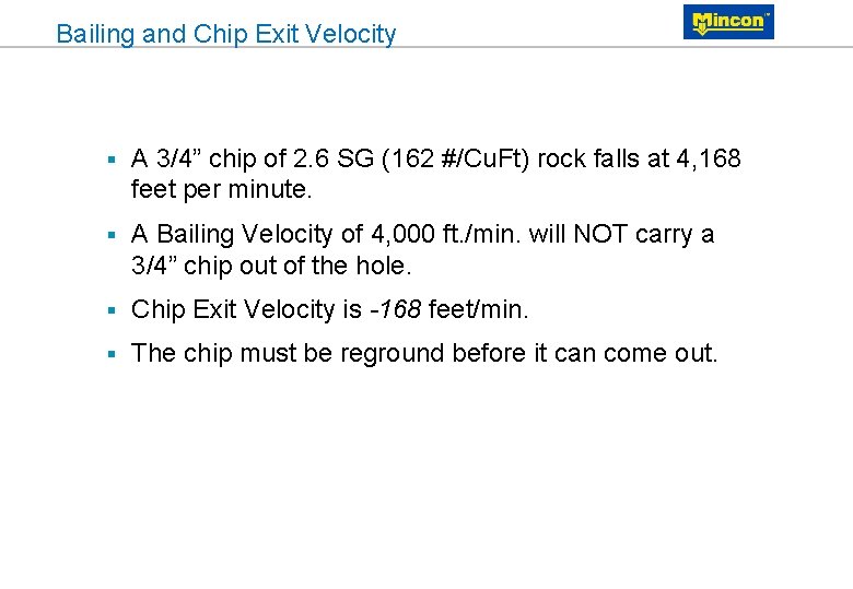 Bailing and Chip Exit Velocity § A 3/4” chip of 2. 6 SG (162