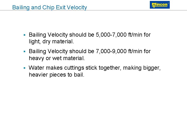 Bailing and Chip Exit Velocity § Bailing Velocity should be 5, 000 -7, 000