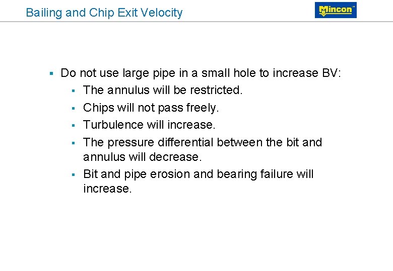 Bailing and Chip Exit Velocity § Do not use large pipe in a small