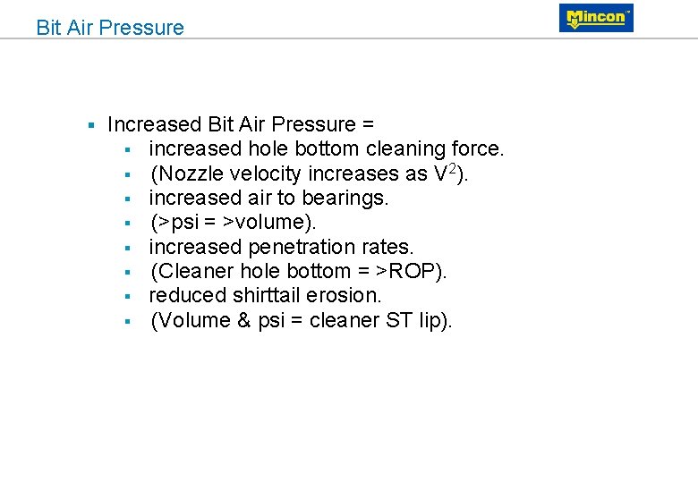 Bit Air Pressure § Increased Bit Air Pressure = § increased hole bottom cleaning