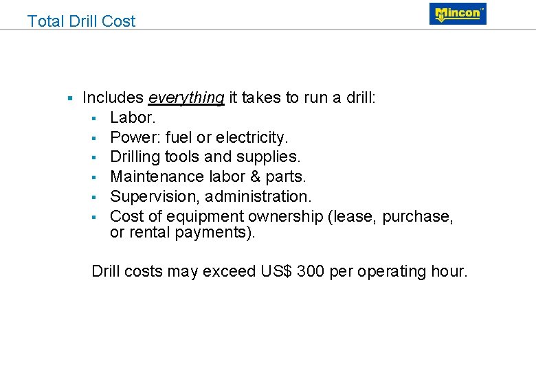 Total Drill Cost § Includes everything it takes to run a drill: § Labor.