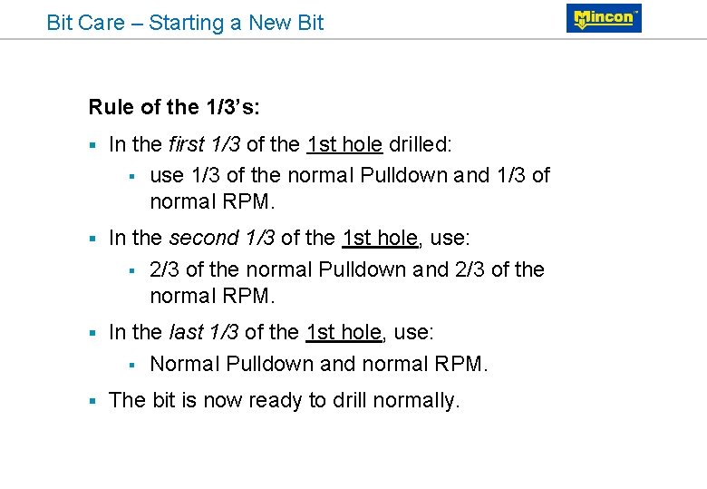 Bit Care – Starting a New Bit Rule of the 1/3’s: § In the